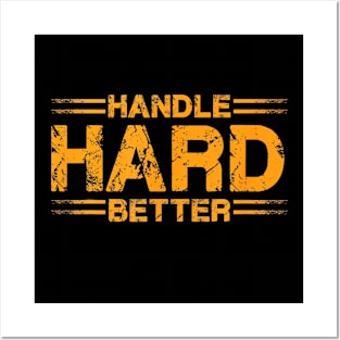 Handle hard better Posters and Art